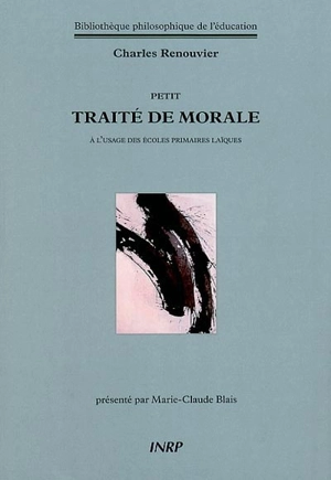 Petit traité de morale à l'usage des écoles primaires laïques - Charles Renouvier