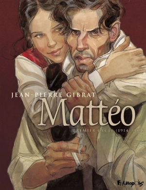 Mattéo. Premier cycle (1914-1919) - Jean-Pierre Gibrat