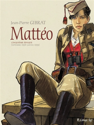 Mattéo. Cinquième époque (septembre 1936-janvier 1939) - Jean-Pierre Gibrat