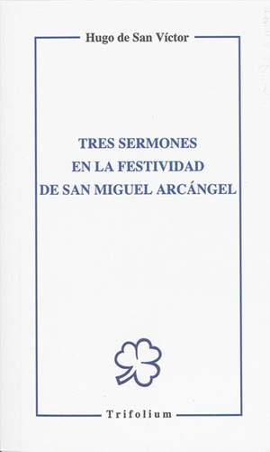 Tres sermones en la festividad de san Miguel arcangel - Hugues de Saint-Victor