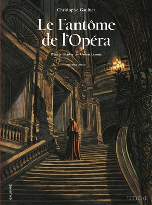 Le fantôme de l'Opéra. Première partie - Christophe Gaultier