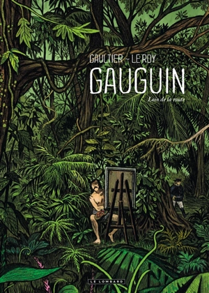 Gauguin : loin de la route - Maximilien Le Roy