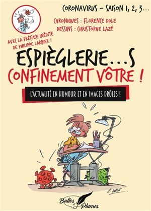 Espièglerie...s confinement vôtre ! : coronavirus saison 1, 2, 3... : l'actualité en humour et en images drôles ! - Florence Dole