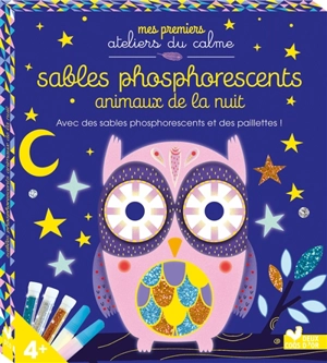 Sables phosphorescents : animaux de la nuit : avec des sables phosphorescents et des paillettes ! - Mélanie Grandgirard