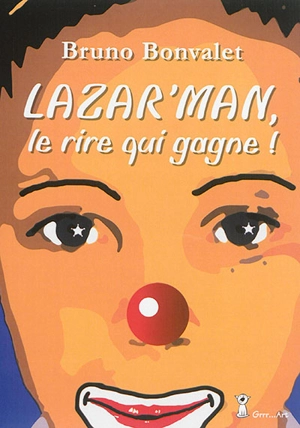 Lazar'man, le rire qui gagne ! : un roman jeunesse-ado - Bruno Bonvalet