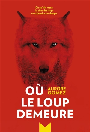 Où le loup demeure - Aurore Gomez