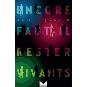 Encore faut-il rester vivants - Anne Ferrier