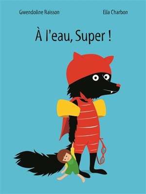 A l'eau, Super ! - Gwendoline Raisson