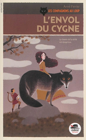 Les compagnons au loup. Vol. 2. L'envol du cygne - Anne Ferrier