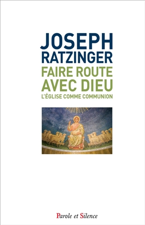 Faire route avec Dieu : l'Église comme communion - Benoît 16