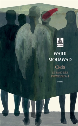 Le sang des promesses. Vol. 4. Ciels - Wajdi Mouawad