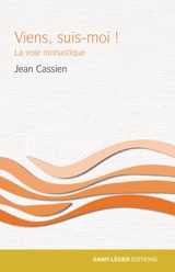 Viens, suis-moi ! : la voie monastique - Jean Cassien