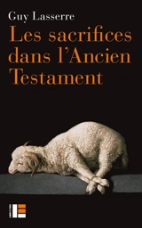 Les sacrifices dans l'Ancien Testament - Guy Lasserre