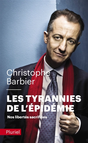 Les tyrannies de l'épidémie : nos libertés sacrifiées - Christophe Barbier