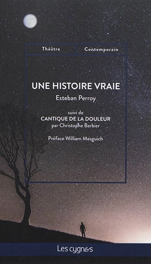 Une histoire vraie. Cantique de la douleur - Esteban Perroy