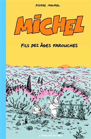 Michel. Michel, fils des âges farouches - Pierre Maurel