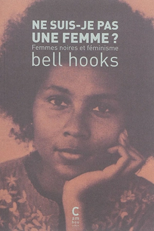 Ne suis-je pas une femme ? : femmes noires et féminisme - bell hooks