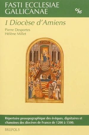 Fasti ecclesiae gallicanae : répertoire prosopographique des évêques, dignitaires et chanoines des diocèses de France de 1200 à 1500. Vol. 1. Diocèse d'Amiens - Pierre Desportes