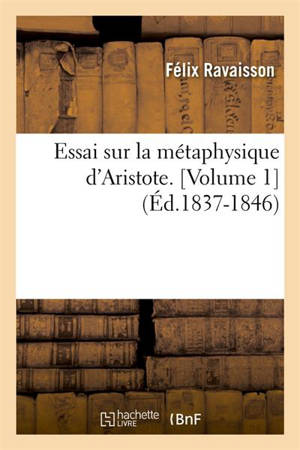 Essai sur la métaphysique d'Aristote. [Volume 1] (Ed.1837-1846) - Félix Ravaisson