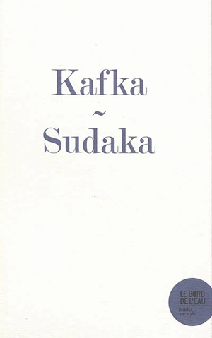 Le journal de Franz Kafka : l'impasse de l'écriture et le dessin de l'acrobate - Jacqueline Sudaka-Bénazéraf