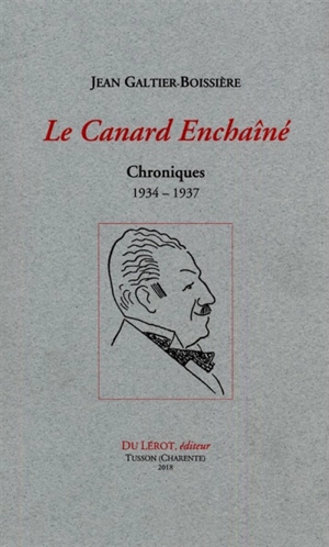 Le Canard enchaîné : chroniques 1934-1937 - Jean Galtier-Boissière