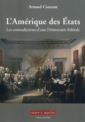 L'Amérique des Etats : les contradictions d'une démocratie fédérale - Arnaud Coutant