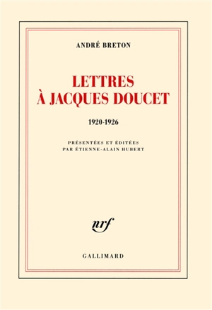 Lettres à Jacques Doucet : 1920-1926 - André Breton