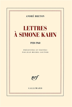 Lettres à Simone Kahn : 1920-1960 - André Breton