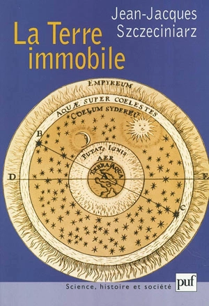 La Terre immobile : Aristote, Ptolémée, Husserl - Jean-Jacques Szczeciniarz