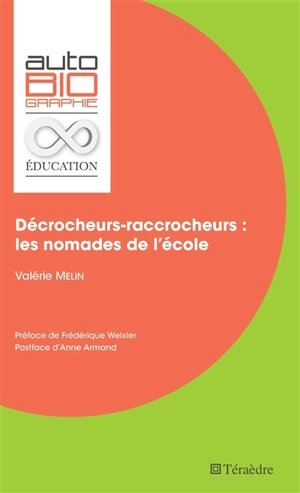 Décrocheurs-raccrocheurs : les nomades de l'école - Valérie Melin