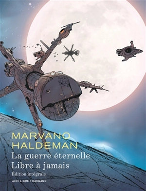 La guerre éternelle. Libre à jamais : édition intégrale - Joe W. Haldeman