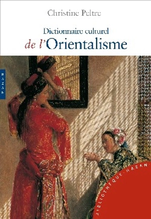 Dictionnaire culturel de l'orientalisme - Christine Peltre