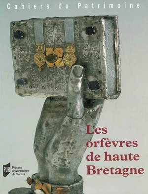 Les orfèvres de haute Bretagne - Bretagne. Service régional de l'Inventaire général du patrimoine culturel