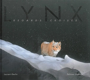 Lynx : regards croisés - Laurent Geslin