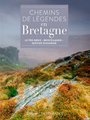 Chemins de légendes en Bretagne : le Tro Breiz, Brocéliande, sentier douanier - Alain Guigny