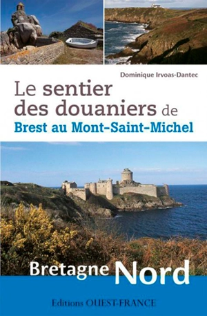 Le sentier des douaniers de Brest au Mont-Saint-Michel : Bretagne Nord - Dominique Irvoas-Dantec