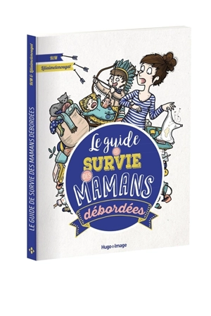 Le guide de survie des mamans débordées - Rim