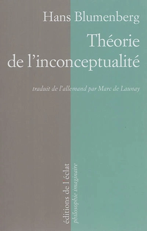 Théorie de l'inconceptualité - Hans Blumenberg