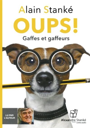 Oups! Gaffes et gaffeurs - Alain Stanké