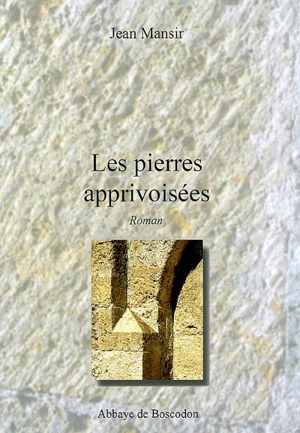 Les pierres apprivoisées - Jean Mansir