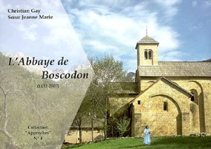 L'abbaye de Boscodon, 1132-2007 : hier et aujourd'hui - Christian Gay
