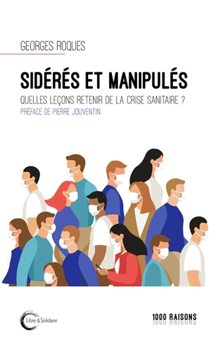 Sidérés et manipulés : quelles leçons retenir de la crise sanitaire ? - Georges Roques