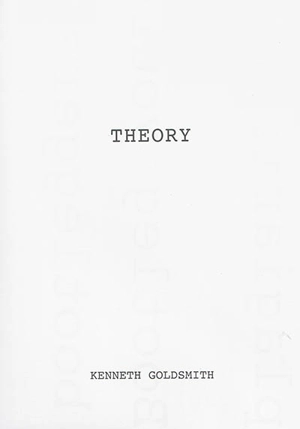 Theory - Kenneth Goldsmith