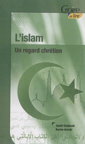 L'islam : un regard chrétien - Jamil Chabouh