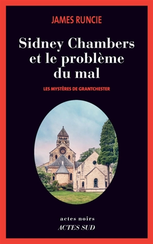 Les mystères de Grantchester. Vol. 3. Sidney Chambers et le problème du mal - James Runcie