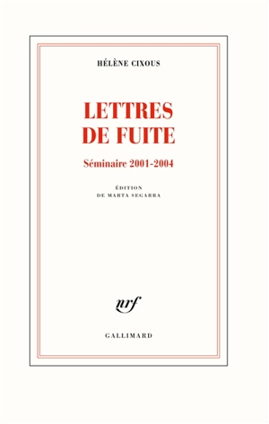 Lettres de fuite : séminaire 2001-2004 - Hélène Cixous