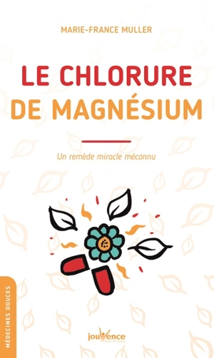 Le chlorure de magnésium : un remède miracle méconnu - Marie-France Muller