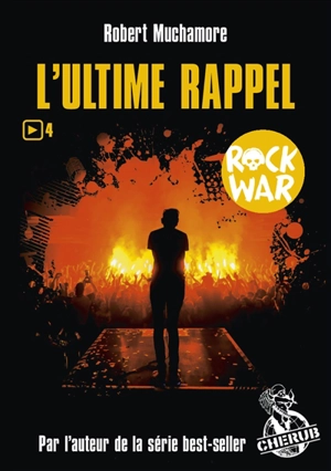 Rock War. Vol. 4. L'ultime rappel - Robert Muchamore