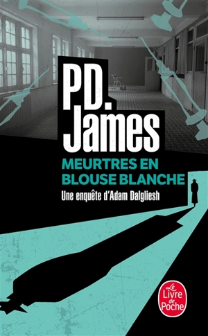 Meurtres en blouse blanche : une enquête d'Adam Dalgliesh - Phyllis Dorothy James