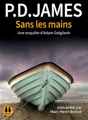 Sans les mains : une enquête d'Adam Dalgliesh - Phyllis Dorothy James